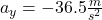 a_{y} = -36.5 \frac{m}{s^2}