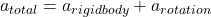 a_{total} = a_{rigidbody} + a_{rotation}