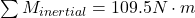 \sum M_{inertial} = 109.5 N\cdot m